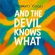 And the Devil Knows What Single