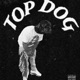 Top Dog Single feat Oranj Goodman Sleazy Hunnid Single