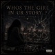 WHOS THE GIRL IN UR STORY feat Asher Single