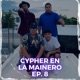 Cypher en la Mainero Ep 8 feat Seerio one MISAHELLCUTZ