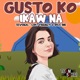 Gusto Ko Ikaw Na feat Yhanzy Dice 1ne Coi Single