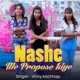 Nashe Me Propose Kiye Single