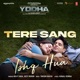 Tere Sang Ishq Hua From Yodha Single