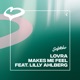 Makes Me Feel feat Lilly Ahlberg Extended Mix Single