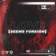 Love Seems Foreign Single