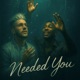 Needed You Single