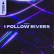 I Follow Rivers Single