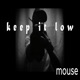 Keep it low Single