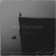 Not The Same Remastered Single