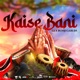 Kaise Bani Single