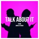 Talk About It feat Anna De Ferran Single