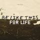 Be Like This For Life Single