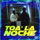 Toa la Noche feat El Maxi Molecula777 Single