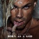 BORN AS a GOD feat Ediz Music Single
