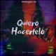 Quiero Hacértelo Single
