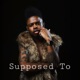 Supposed To Single