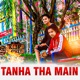 Tanha Tha Main Single