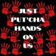 JUST PUT CHA HANDS ON US feat MZ NON STOP SLICKER KINTE Single