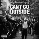 CAN T GO OUTSIDE Single