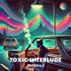 Toxic Interlude Single