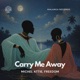 Carry Me Away Single