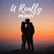U Really Mine Single