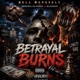 Betrayel Burns feat Arsonal Da Rebel Single