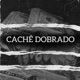 Cachê Dobrado Single