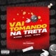 VAI TOMANDO NA TRETA Single