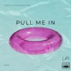 Pull Me In Single