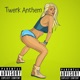 Twerk Anthem Single