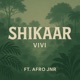 Shikaar feat AfroJr Single