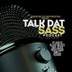 TALK DAT SASS CYPHER feat PC DAKYD SWA JACKK BLACK MEXICO HIGHSTRUNG KDAWG AMB EZ Single