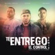 Te Entrego el Control Remix feat Indiomar Michael Pratts Single