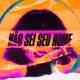 NÃO SEI SEU NOME Single