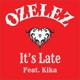 It s Late feat Kika Single