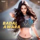 Badal Awara feat Monika Sharma Single