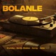 Bolanle feat KRONIKA Kordy Blakka Koray ZekeTheArtist Single