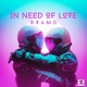 In Need of Love Single