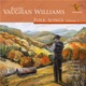 Ralph Vaughan Williams Folk Songs Vol 1