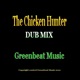The Chicken Hunter Dub Mix Single
