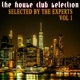 The House Club Selection Vol 1 Selected by the Experts