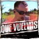 Que Vuelvas Single