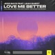 Love Me Better feat Leah Guest Single