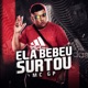 Ela Bebeu Surtou Single
