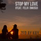 Stop My Love Single feat Felix Owusu Single