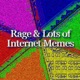 Rage Lots of Internet Memes