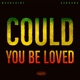 Could You Be Loved Single