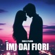 ÎMI DAI FIORI feat Eden Single