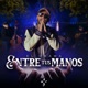 Entre Tus Manos Alabanza Ranchera Single